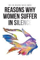 Reasons Why Women Suffer in Silence 109800826X Book Cover
