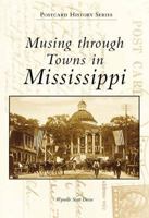 Musing Through Towns in Mississippi (MS) (Postcard History) 0738500380 Book Cover