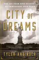 City of Dreams: The 400-Year Epic History of Immigrant New York 054410465X Book Cover