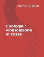 Enologia: vinificazione in rosso 1089326211 Book Cover