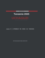 Tanzania 2025 Uchaguzi: Mrejesho wa Upembuzi Yakinifu wa Kiutawala - Juzuu Na. 5 B0GWWVL6YX Book Cover