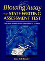 Blowing Away the State Writing Assessment Test: Four Steps to Better Scores for Teachers of All Levels 0929895363 Book Cover