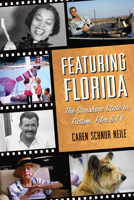 Featuring Florida: The Sunshine State in Fiction, Film & TV 1467155802 Book Cover