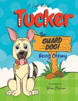 Tucker the Guard Dog: Being Chewy B0BV373384 Book Cover
