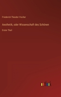 Aesthetik, oder Wissenschaft des Schönen: Erster Theil 3368700235 Book Cover