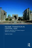 Regime Transition in Central Asia: Stateness, Nationalism and Political Change in Tajikistan and Uzbekistan 1138578673 Book Cover