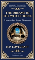 The Dreams in the Witch House: Lovecraft's Supernatural Tale of Witchcraft, Madness, and Cosmic Horror (Deluxe Hardbound Edition) 1806290170 Book Cover