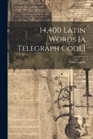 14,400 Latin Words [a Telegraph Code] 1021856053 Book Cover