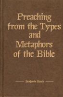 Preaching from the Types and Metaphors of the Bible: A History of Biblical Preaching from the Old Testament to the Modern Era (Kregel Reprint Library) 0825430089 Book Cover