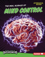 The Real Science of Mind Control (The Real Science of Superpowers 1728441250 Book Cover