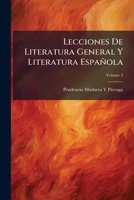 Lecciones De Literatura General Y Literatura Española, Volume 2 1149259868 Book Cover