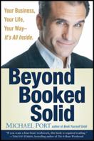 Beyond Booked Solid: Your Business, Your Life, Your WayIts All Inside