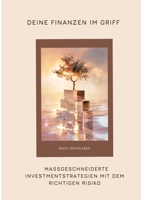 Deine Finanzen im Griff: Maßgeschneiderte Investmentstrategien mit dem richtigen Risiko (German Edition) 3384353129 Book Cover