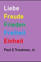 Liebe Freude Frieden Freiheit Einheit (German Edition) B0GW7C4RLQ Book Cover