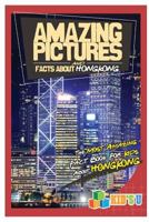 Amazing Pictures and Facts About Hong Kong: The Most Amazing Fact Book for Kids About Hong Kong (Kid's U) 1544269218 Book Cover