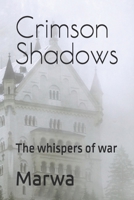 Crimson Shadows: The whispers of war B0GJP1DP7M Book Cover