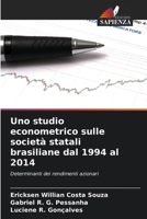 Uno studio econometrico sulle società statali brasiliane dal 1994 al 2014 (Italian Edition) 620864643X Book Cover