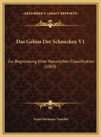 Das Gebiss Der Schnecken V1: Zur Begrundung Einer Naturlichen Classification (1863) 1160362092 Book Cover