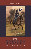 For Bravery in the Field 1528985907 Book Cover
