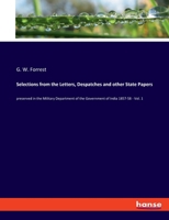 Selections from the Letters, Despatches and other State Papers: preserved in the Military Department of the Government of India 1857-58 - Vol. 1 3348058996 Book Cover