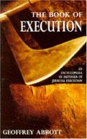 The Book of Execution: An Encyclopedia of Methods of Judicial Execution 0747245819 Book Cover