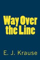 Way Over the Line 1460975855 Book Cover