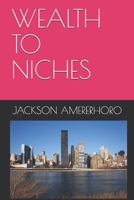 WEALTH TO NICHES B08B386S4C Book Cover