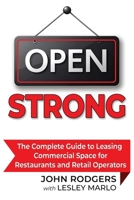 Open Strong: The Complete Guide to Leasing Commercial Space for Restaurants and Retail Operators B0GT6JRMP6 Book Cover