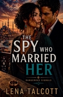 The Spy Who Married Her (Dangerous Signals) B0GY29J8PJ Book Cover