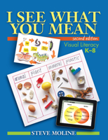 I See What You Mean: Visual Literacy K-8 1571108408 Book Cover