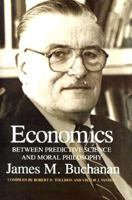 Economics: Between Predictive Science and Moral Philosophy (Economics Ser. 7) 0890969922 Book Cover