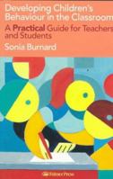 Developing Children's Behaviour in the Classroom: A Practical Guide For Teachers And Students 0750707224 Book Cover