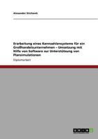 Erarbeitung eines Kennzahlensystems f�r ein Gro�handelsunternehmen - Umsetzung mit Hilfe von Software zur Unterst�tzung von Plansimulationen 3640861973 Book Cover
