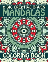 A Big Creative Haven Mandalas Coloring Book: 60 Greatest Big Book Of Mandala Designs The world's best mandala coloring book A Stress Management Coloring Book for adults 60 Beautiful Mandalas coloring  B08HTJ77MG Book Cover