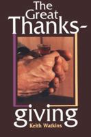The Great Thanksgiving: The Eucharistic Norm of Christian Worship 0827212380 Book Cover