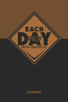 Each Day Start With Grateful Journal: Brown Lined Notebook (6x9 Gratefullness Journal) 150 Pages 1673505406 Book Cover