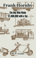 Frank Hornby: The Boy Who Made 1, 000, 000 Dollars with a Toy 1410107922 Book Cover