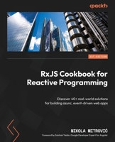 RxJS Cookbook for Reactive Programming: Discover 40+ real-world solutions for building async, event-driven web apps 178862405X Book Cover