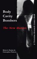 Body Cavity Bombers: The New Martyrs: A Terrorism Research Center Book 1491703105 Book Cover