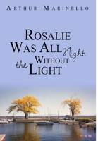 Rosalie Was All Night Without the Light 0692390529 Book Cover