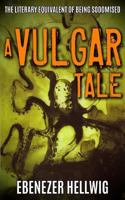 A Vulgar Tale 1536906859 Book Cover