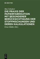 Die Praxis Der Papierfabrikation Mit Besonderer Berücksichtigung Der Stoffmischungen Und Deren Kalkulationen: Praktisches Handbuch Für Papierfabrikant 3112605659 Book Cover