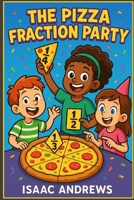The Pizza Fraction Party B0FCYXHC2F Book Cover