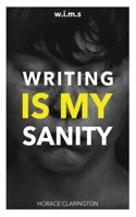 W.I.M.S Writing Is My Sanity 1977227635 Book Cover