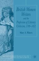 British Women Writers and the Profession of Literary Criticism, 1789-1832 (Palgrave Studies in the Enlightenment, Romanticism and the Cultures of Print) 1403936269 Book Cover