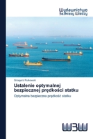 Ustalenie optymalnej bezpiecznej prędkości statku: Optymalna bezpieczna prędkość statku 6200544956 Book Cover