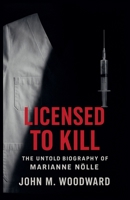 Licensed to Kill: The Untold Biography of Marianne Nölle B0FRJH82SS Book Cover