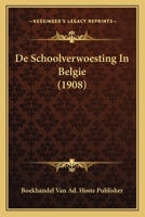 De Schoolverwoesting In Belgie (1908) 1167501764 Book Cover