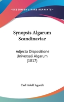 Synopsis Algarum Scandinaviae: Adjecta Dispositione Universali Algarum (1817) 112086786X Book Cover