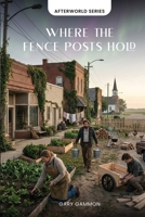 Where the Fence posts Hold B0GZ1G9XP2 Book Cover